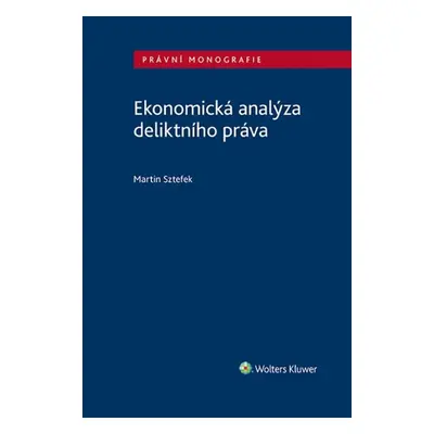 Ekonomická analýza deliktního práva - Martin Sztefek