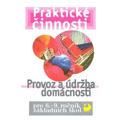 Praktické činnosti Provoz a údržba domácnosti - František Mošna