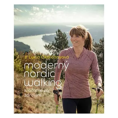 Moderný nordic walking - Lucia Okoličányová