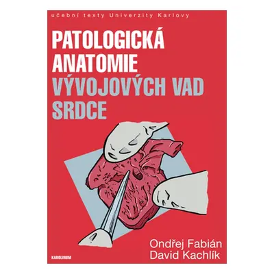 Patologická anatomie vývojových vad srdce - David Kachlík