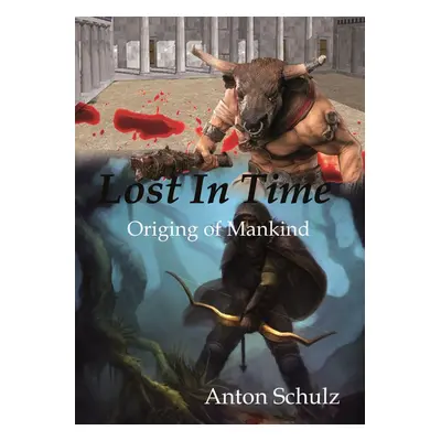 Lost in time: Origin of Mankind - Anton Schulz