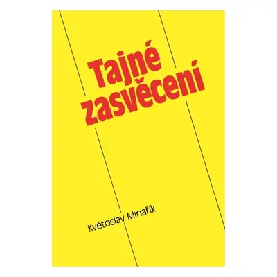 Tajné zasvěcení - Květoslav Minařík