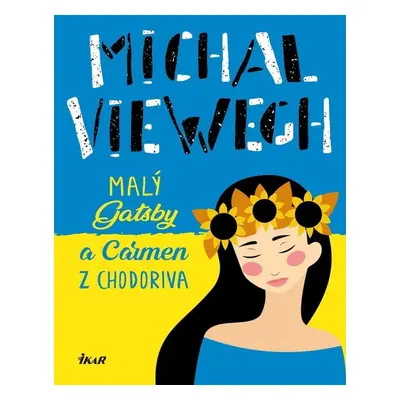 Malý Gatsby a Carmen z Chodoriva - Michal Viewegh