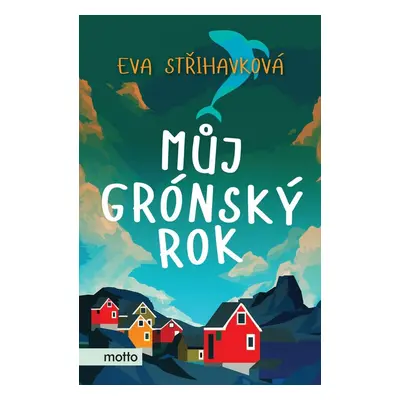 Můj grónský rok - Eva Střihavková