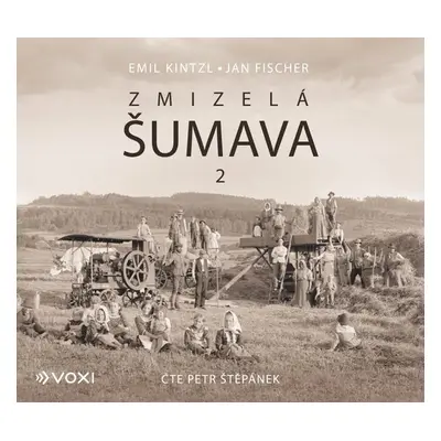 Zmizelá Šumava 2 - Emil Kintzl