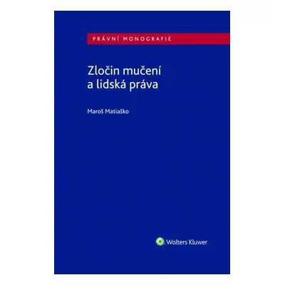 Zločin mučení a lidská práva - Maroš Matiaško