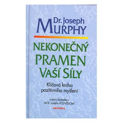 Nekonečný pramen vaší síly - Dr. Joseph Murphy