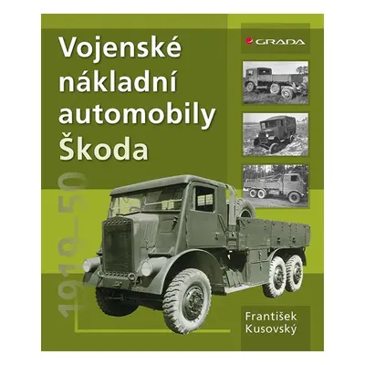 Vojenské nákladní automobily Škoda - František Kusovský