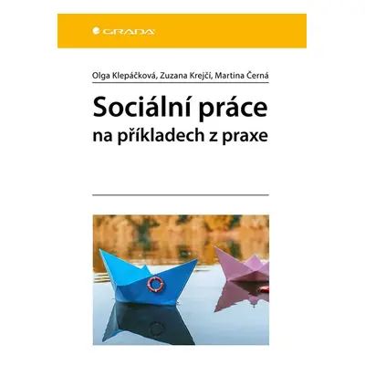 Sociální práce na příkladech z praxe - Martina Černá