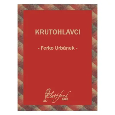 Krutohlavci - Ferko Urbánek