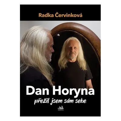 Dan Horyna - Přežil jsem sám sebe - Radka Červinková