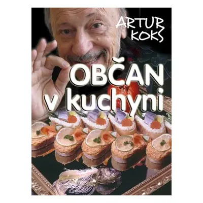 Občan v kuchyni - Artur Koks