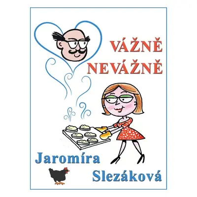 Vážně, nevážně - Jaromíra Slezáková