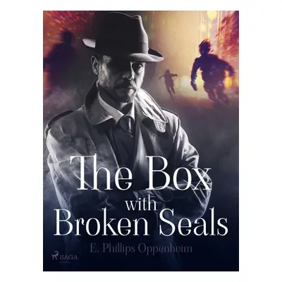 The Box with Broken Seals - Edward Phillips Oppenheim