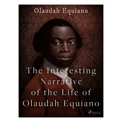 The Interesting Narrative of the Life of Olaudah Equiano - Olaudah Equiano