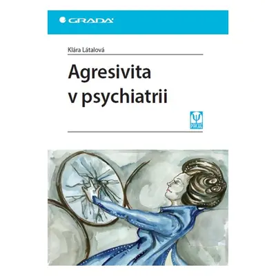 Agresivita v psychiatrii - Klára Látalová