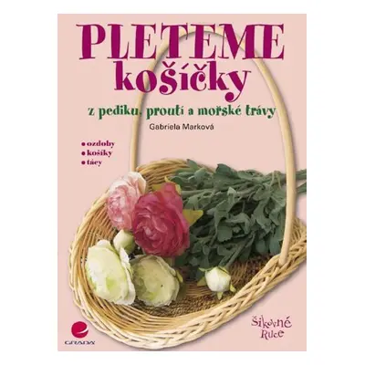 Pleteme košíčky - Gabriela Marková