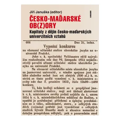 Česko-maďarské ob(z)ory: Kapitoly z dějin česko-maďarských univerzitních vztahů - Jiří Januška