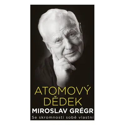 Atomový dědek Miroslav Grégr - Jiří Hroník