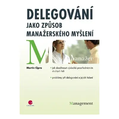 Delegování jako způsob manažerského myšlení - Martin Cipro