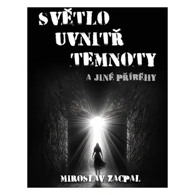 Světlo uvnitř temnoty - Miroslav Zacpal