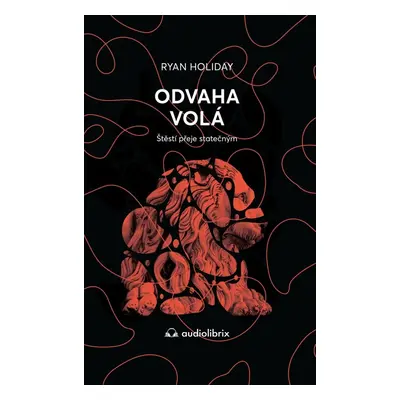 Odvaha volá - Ryan Holiday