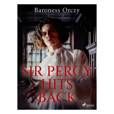 Sir Percy Hits Back - Baroness Orczy