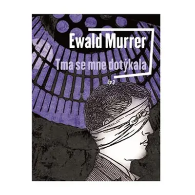 Tma se mne dotýkala - Ewald Murrer