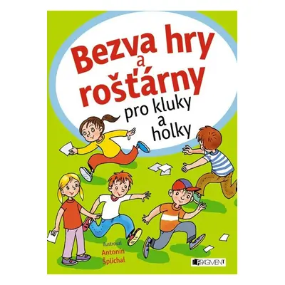 Bezva hry a rošťárny pro kluky a holky - Antonín Šplíchal