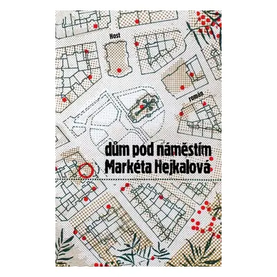 Dům pod náměstím - Markéta Hejkalová