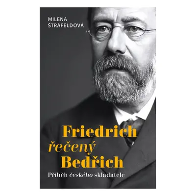 Friedrich řečený Bedřich - Milena Štráfeldová