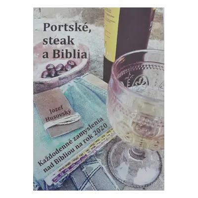 Portské, steak a Biblia - Jozef Husovský