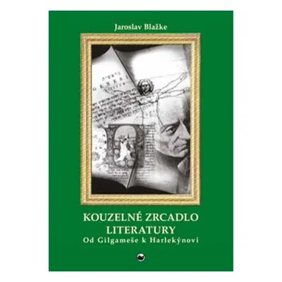 Kouzelné zrcadlo literatury - Jaroslav Blažke