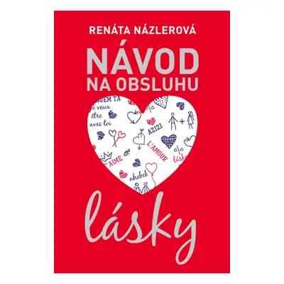 Návod na obsluhu lásky - PhDr. Renáta Názlerová