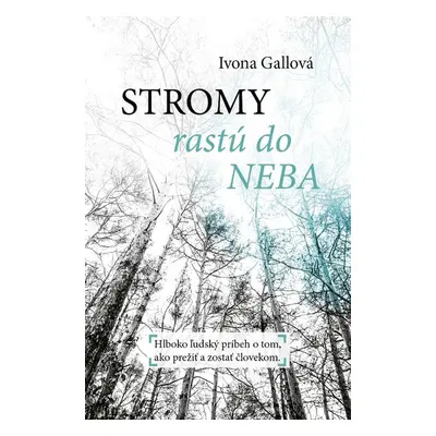 Stromy rastú do neba - Ivona Gallová