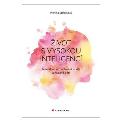 Život s vysokou inteligencí - Monika Stehlíková