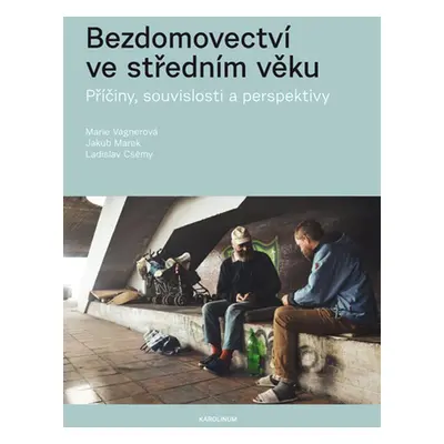 Bezdomovectví ve středním věku - Marie Vágnerová