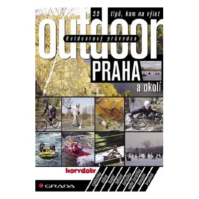 Outdoorový průvodce - Praha a okolí - kolektiv a