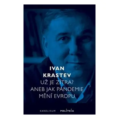 Už je zítra? Aneb jak pandemie mění Evropu - Ivan Krastev