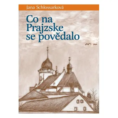 Co na Prajzske se povědalo - Jana Schlossarková