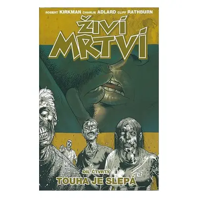 Živí mrtví Touha je slepá - Robert Kirkman