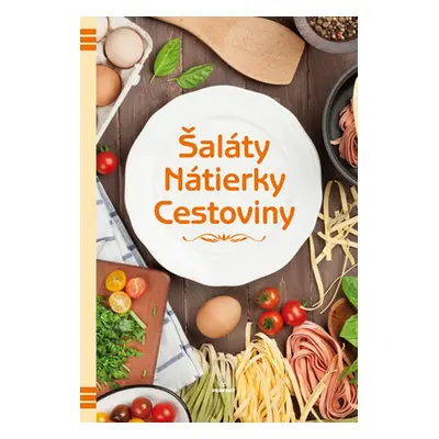 Šaláty Nátierky Cestoviny - Autor Neuveden