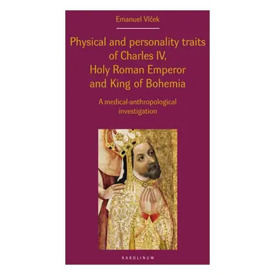 Physical and personality traits of Charles IV, Holy Roman Emperor and King of Bohemia - Emanuel