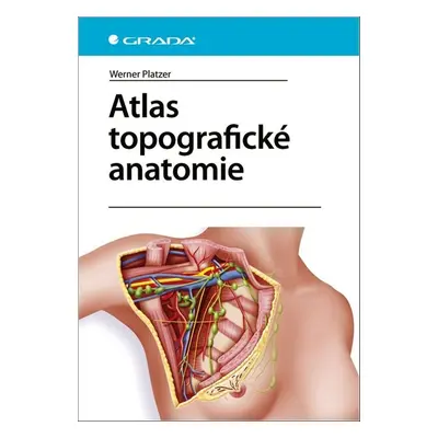 Atlas topografické anatomie - Werner Platzer