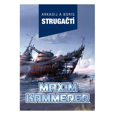 Maxim Kammerer - Arkadij a Boris Strugačtí