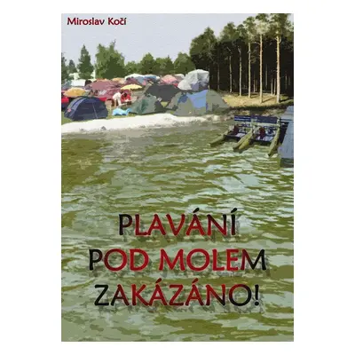 Plavání pod molem zakázáno - Miroslav Kočí