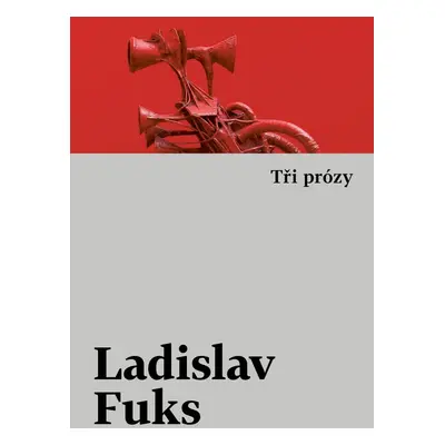 Tři prózy - Ladislav Fuks