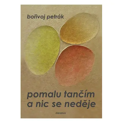 Pomalu tančím a nic se neděje - Bořivoj Petrák