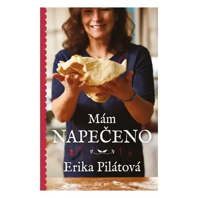 Mám napečeno - Erika Pilátová