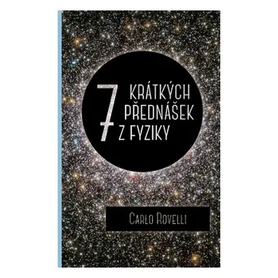 Sedm krátkých přednášek z fyziky - Carlo Rovelli